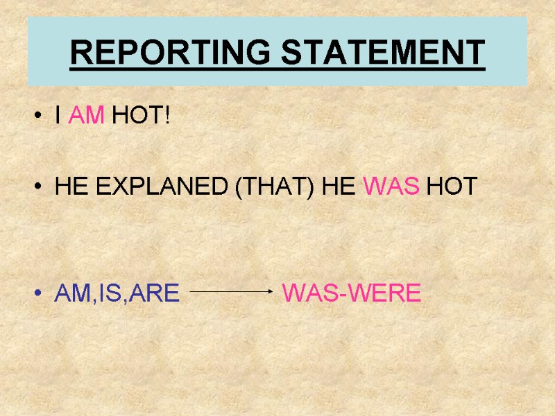 REPORTING STATEMENT I AM HOT!  HE EXPLANED (THAT) HE WAS HOT  